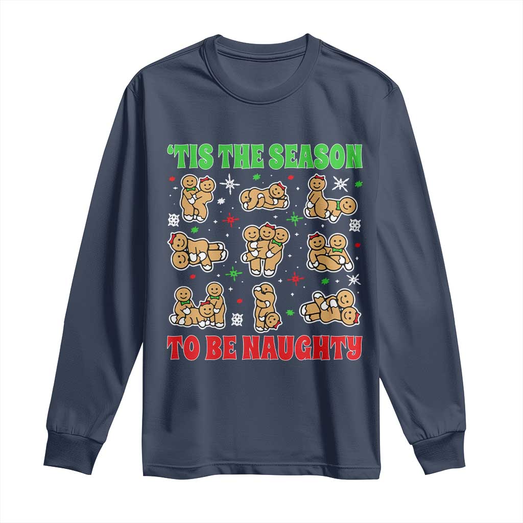 Funny Xmas Tis The Season To Be Naughty Long Sleeve Shirt Xmas Adult Humor Gingerbread - Wonder Print Shop