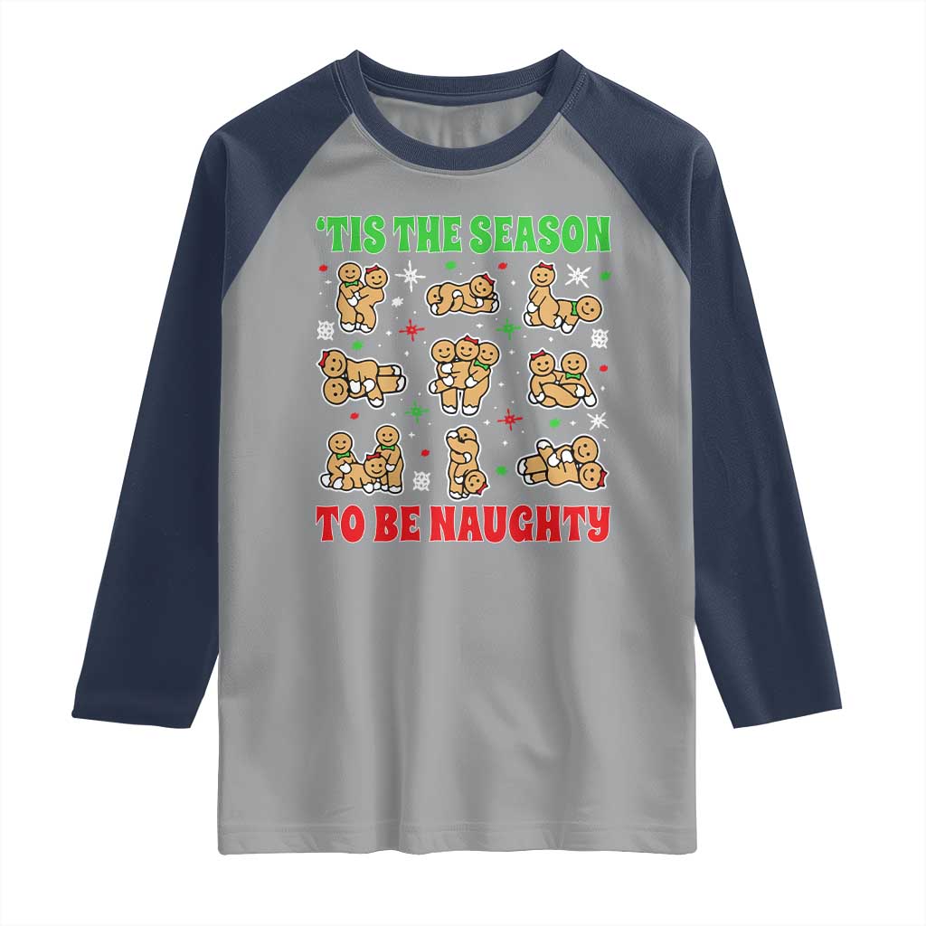 Funny Xmas Tis The Season To Be Naughty Raglan Shirt Xmas Adult Humor Gingerbread - Wonder Print Shop