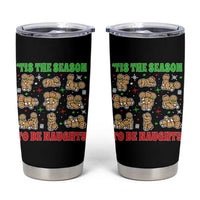 Funny Xmas Tis The Season To Be Naughty Tumbler Cup Xmas Adult Humor Gingerbread - Wonder Print Shop
