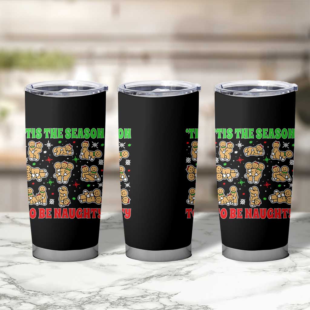 Funny Xmas Tis The Season To Be Naughty Tumbler Cup Xmas Adult Humor Gingerbread - Wonder Print Shop