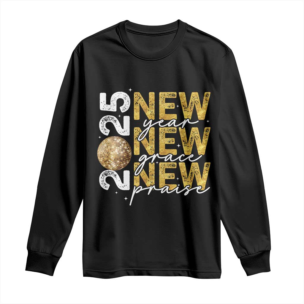 New Year New Grace New Praise 2025 Long Sleeve Shirt