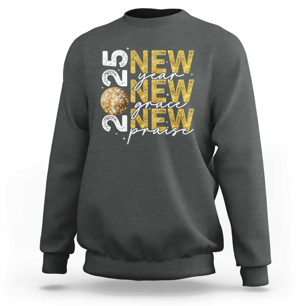 New Year New Grace New Praise 2025 Sweatshirt - Wonder Print Shop