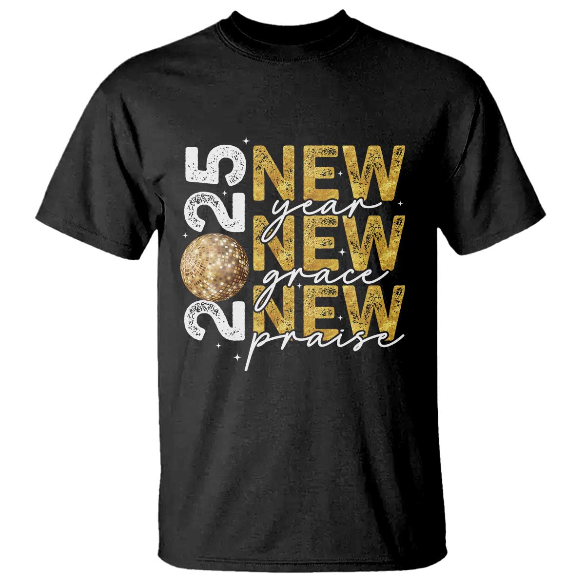 New Year New Grace New Praise 2025 T Shirt - Wonder Print Shop
