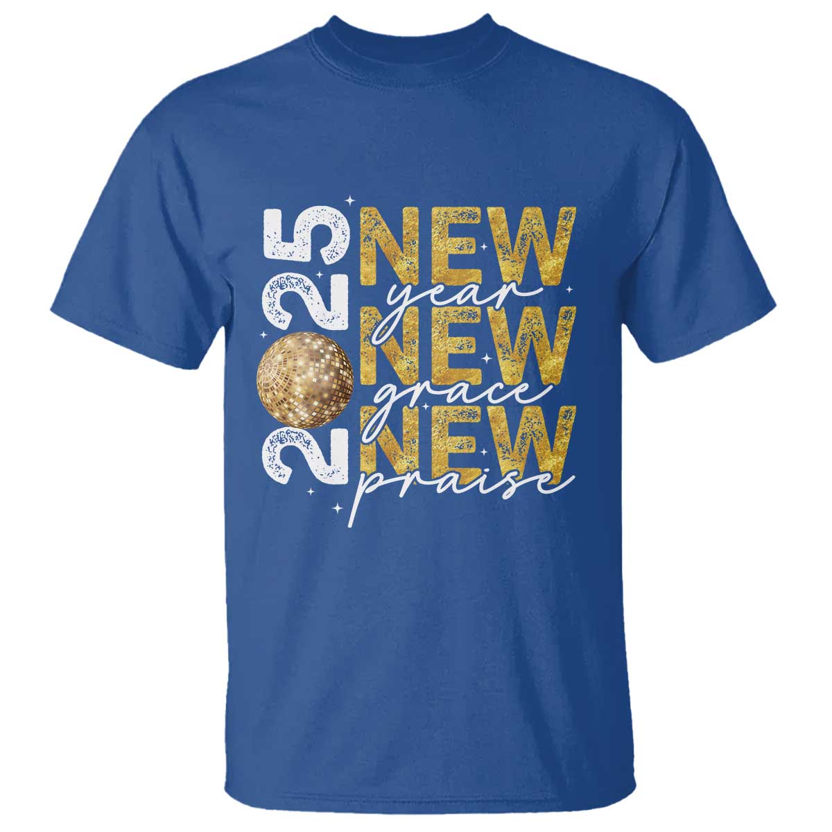 New Year New Grace New Praise 2025 T Shirt - Wonder Print Shop