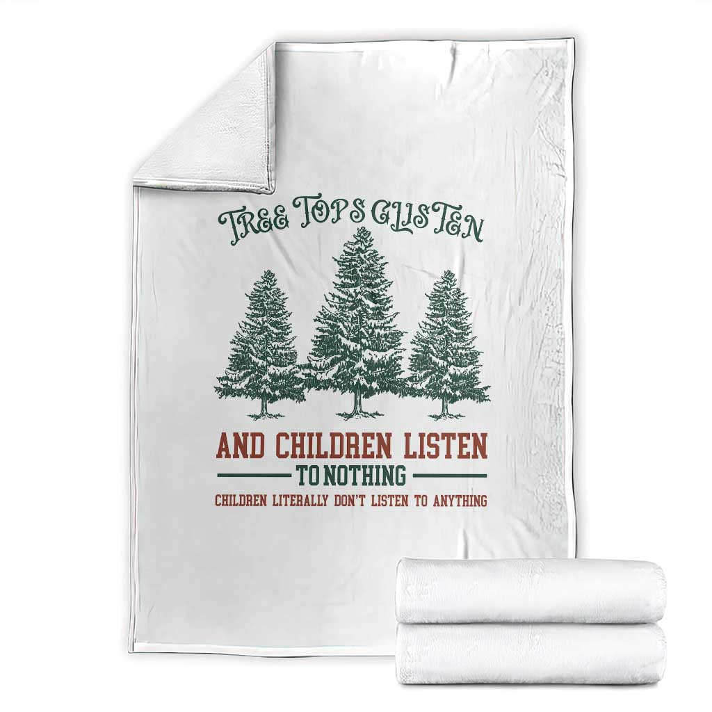 Tree Tops Glisten And Children Listen To Nothing Children Literally Don't Listen to Anything Throw Blanket - Wonder Print Shop