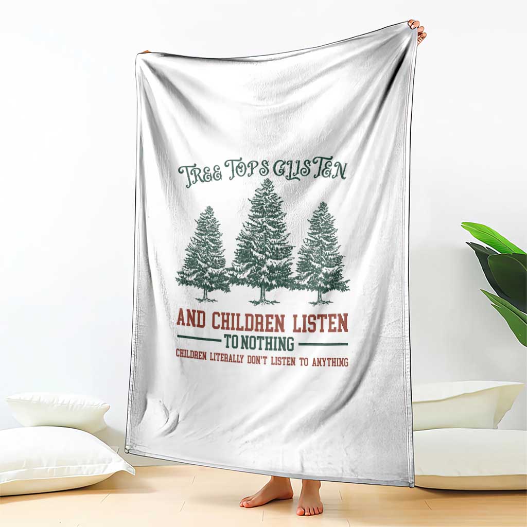 Tree Tops Glisten And Children Listen To Nothing Children Literally Don't Listen to Anything Throw Blanket - Wonder Print Shop