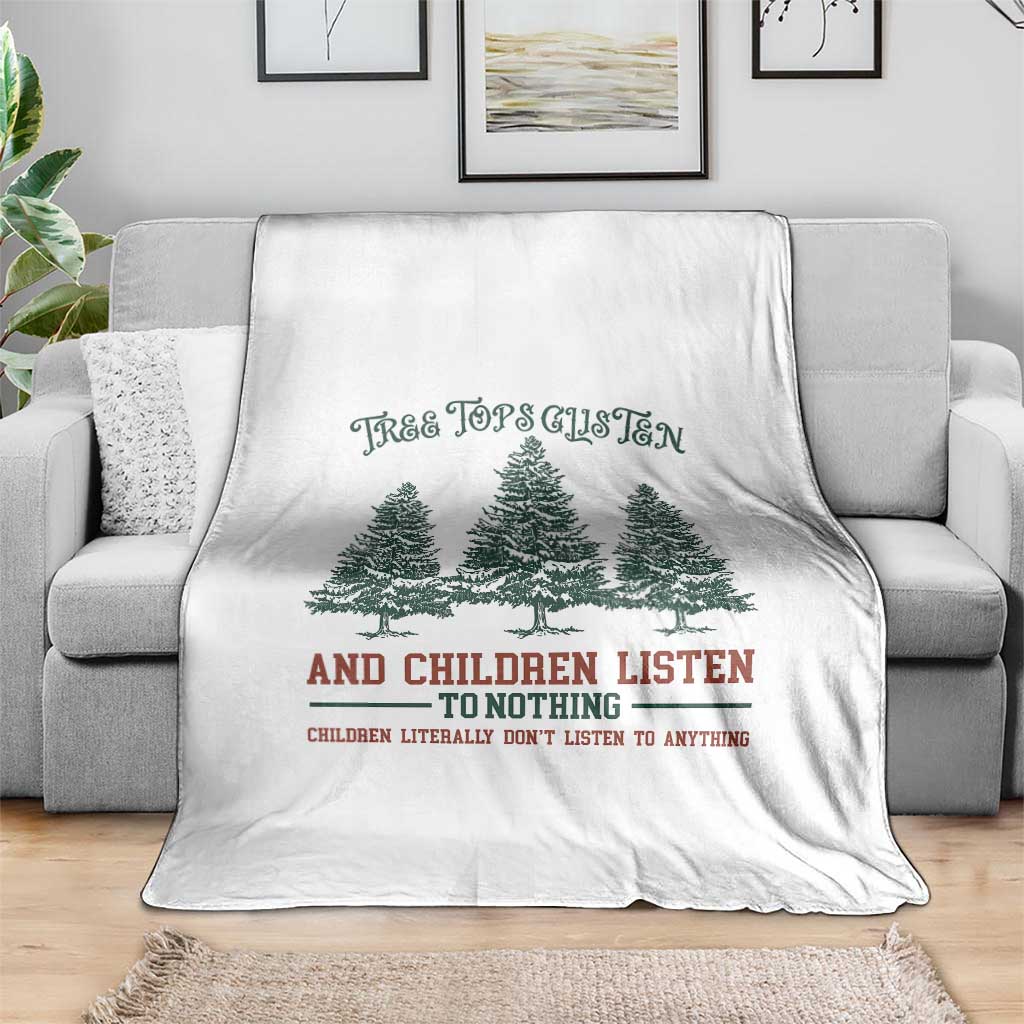 Tree Tops Glisten And Children Listen To Nothing Children Literally Don't Listen to Anything Throw Blanket - Wonder Print Shop