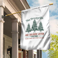 Tree Tops Glisten And Children Listen To Nothing Children Literally Don't Listen to Anything Garden Flag - Wonder Print Shop