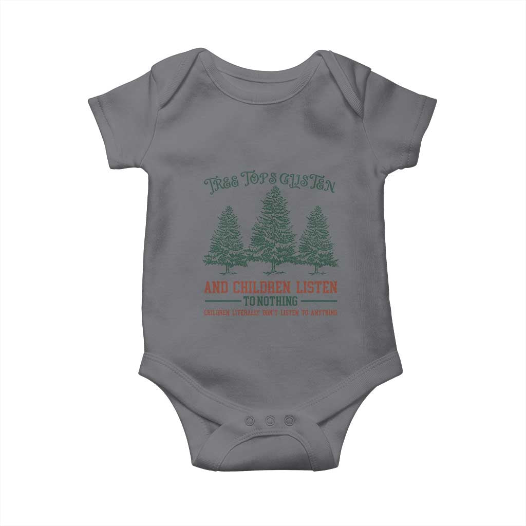 Tree Tops Glisten And Children Listen To Nothing Children Literally Don't Listen to Anything Baby Onesie