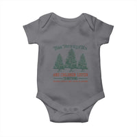 Tree Tops Glisten And Children Listen To Nothing Children Literally Don't Listen to Anything Baby Onesie