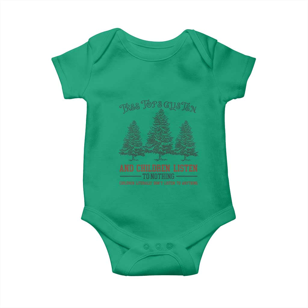Tree Tops Glisten And Children Listen To Nothing Children Literally Don't Listen to Anything Baby Onesie