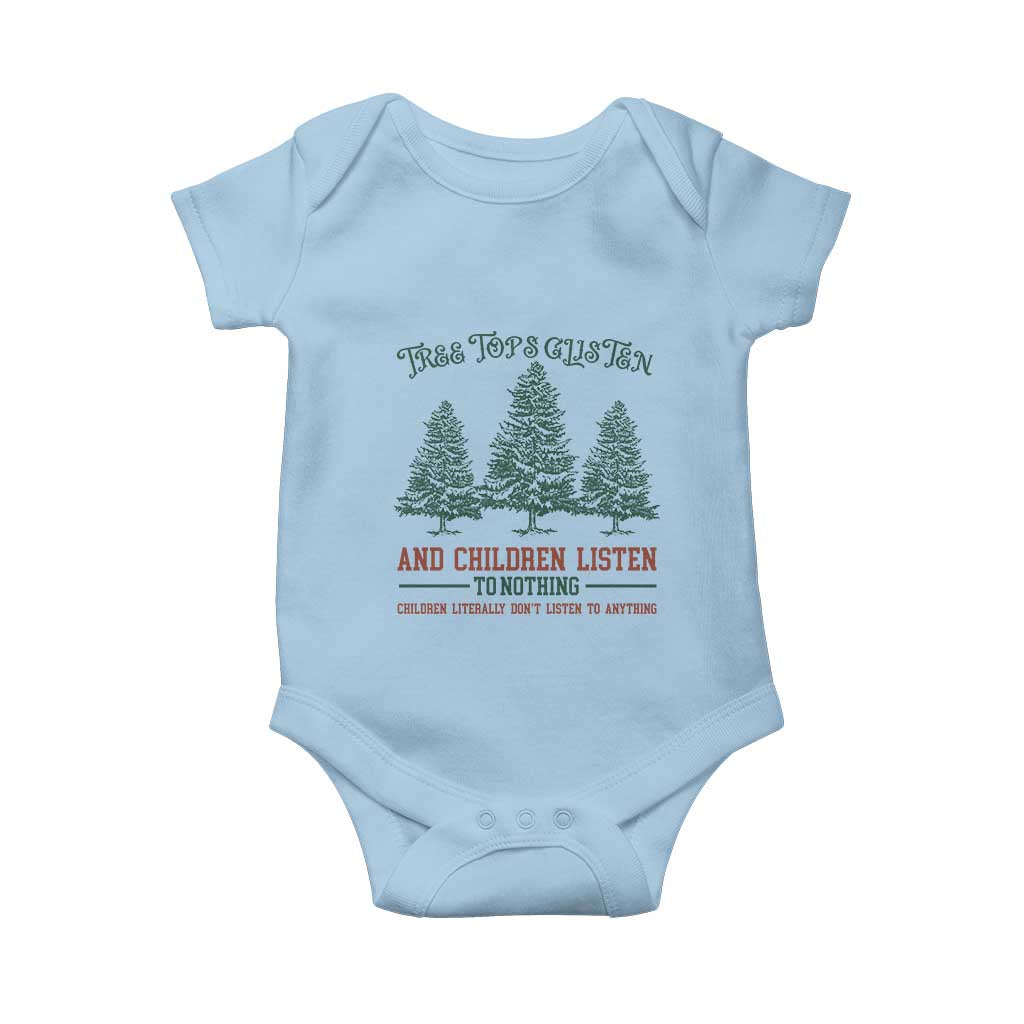 Tree Tops Glisten And Children Listen To Nothing Children Literally Don't Listen to Anything Baby Onesie
