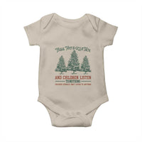 Tree Tops Glisten And Children Listen To Nothing Children Literally Don't Listen to Anything Baby Onesie