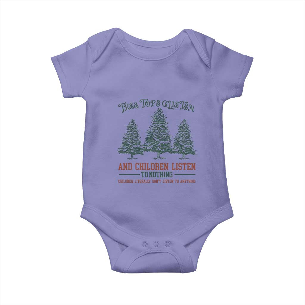 Tree Tops Glisten And Children Listen To Nothing Children Literally Don't Listen to Anything Baby Onesie