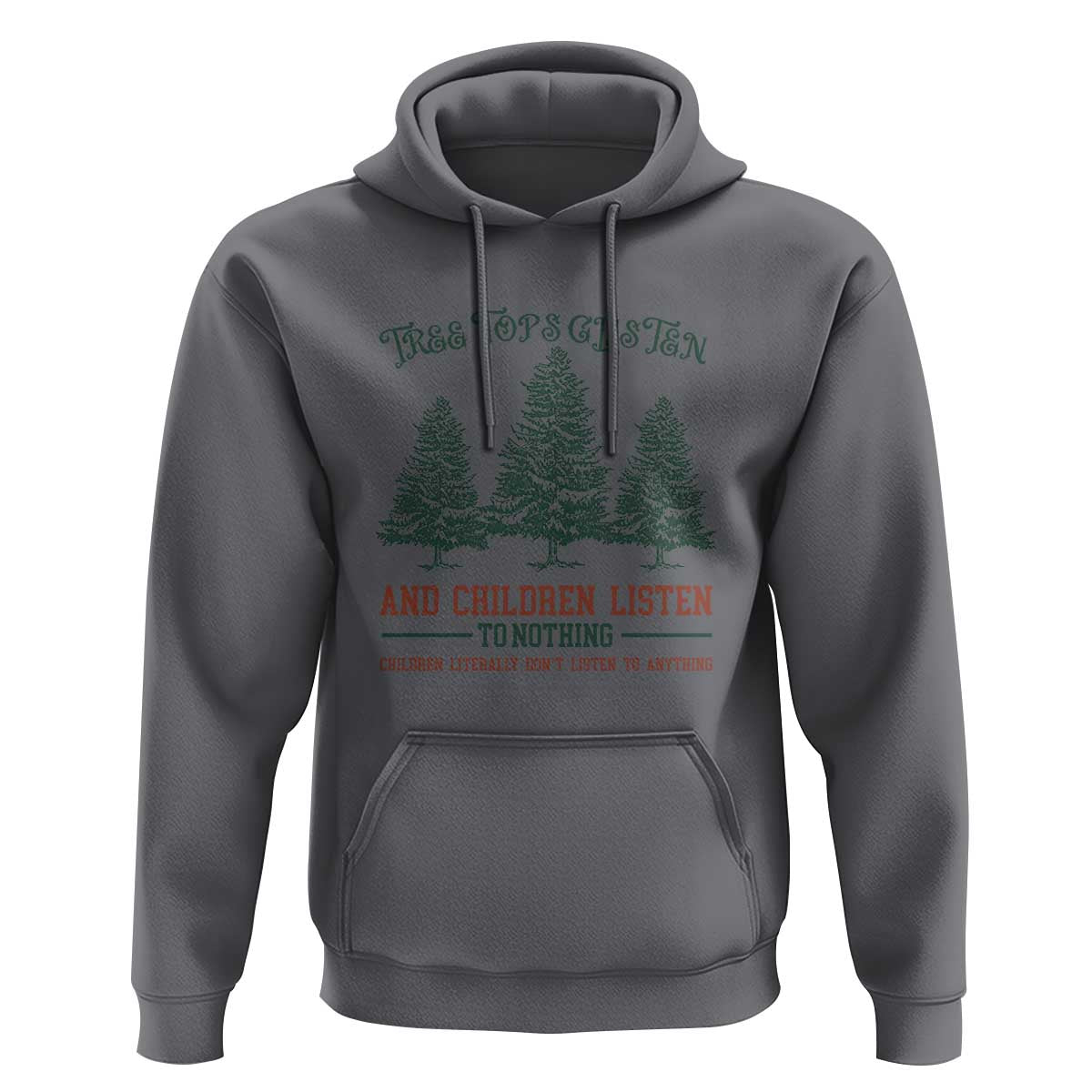 Tree Tops Glisten And Children Listen To Nothing Children Literally Don't Listen to Anything Hoodie