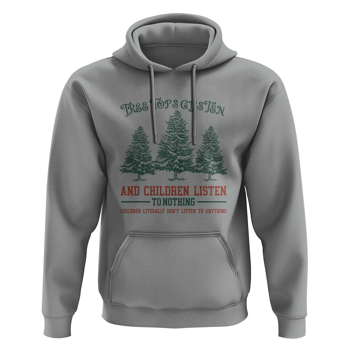 Tree Tops Glisten And Children Listen To Nothing Children Literally Don't Listen to Anything Hoodie