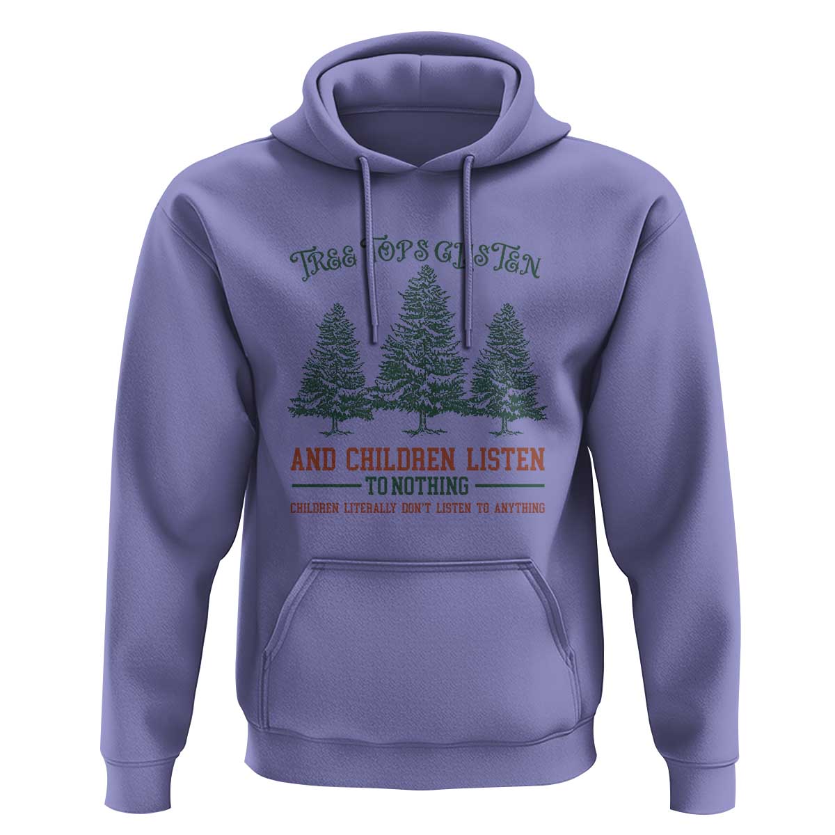 Tree Tops Glisten And Children Listen To Nothing Children Literally Don't Listen to Anything Hoodie