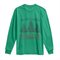 Tree Tops Glisten And Children Listen To Nothing Children Literally Don't Listen to Anything Long Sleeve Shirt