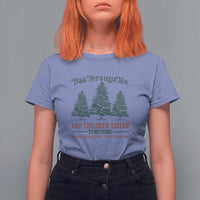 Tree Tops Glisten And Children Listen To Nothing Children Literally Don't Listen to Anything T Shirt For Women - Wonder Print Shop