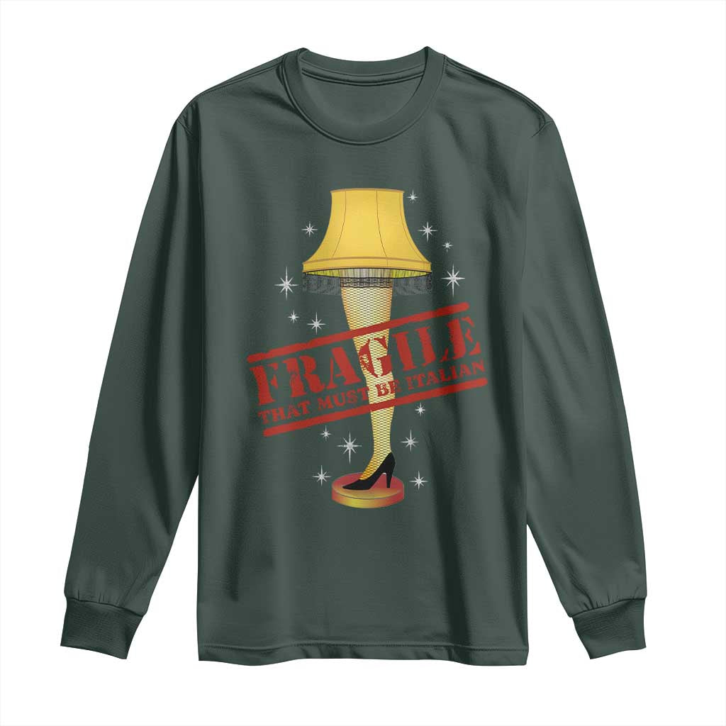 Funny Fragile That Must Be Italian Christmas Movie Long Sleeve Shirt