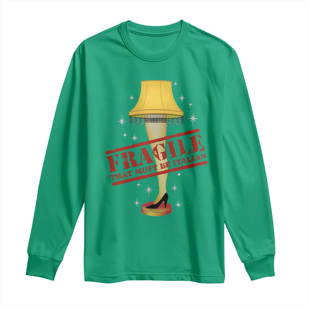 Funny Fragile That Must Be Italian Christmas Movie Long Sleeve Shirt