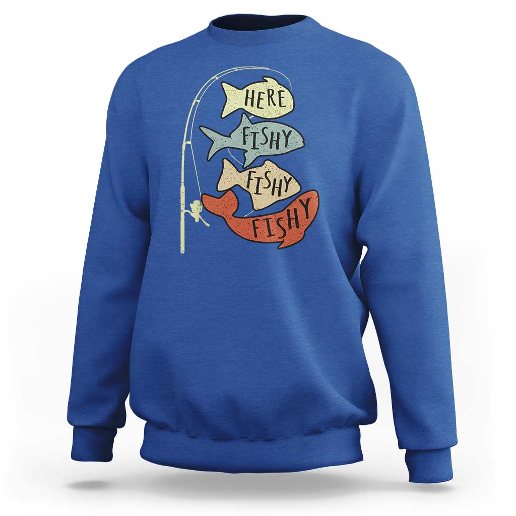 Funny Here Fishy Fishy Retro Fisherman Sweatshirt - Wonder Print Shop