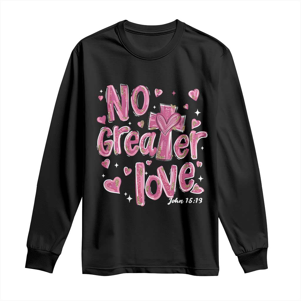 Christian Religious God Valentine's Day Long Sleeve Shirt No Greater Love Bible Verse