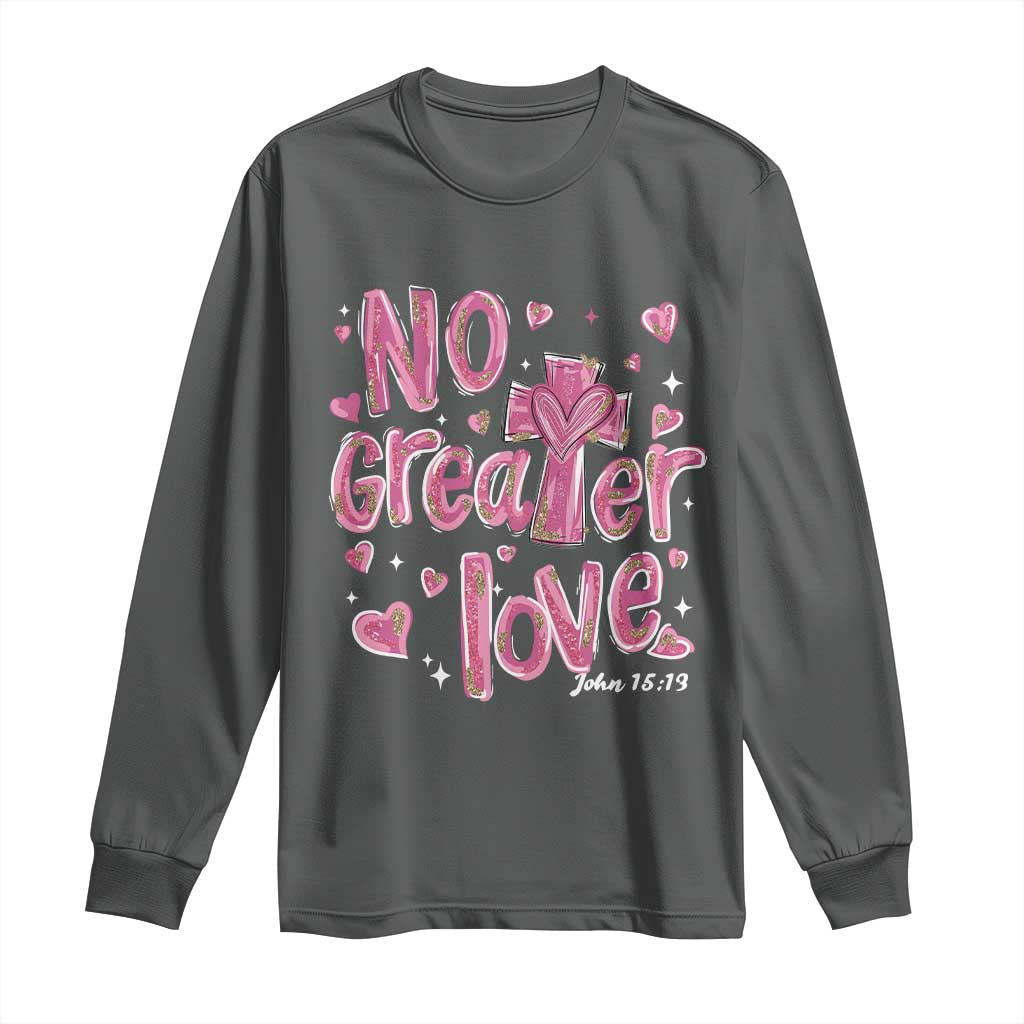 Christian Religious God Valentine's Day Long Sleeve Shirt No Greater Love Bible Verse