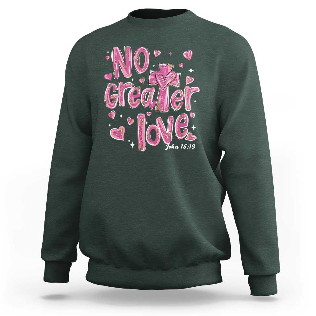 Christian Religious God Valentine's Day Sweatshirt No Greater Love Bible Verse