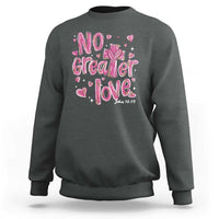 Christian Religious God Valentine's Day Sweatshirt No Greater Love Bible Verse