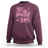 Christian Religious God Valentine's Day Sweatshirt No Greater Love Bible Verse