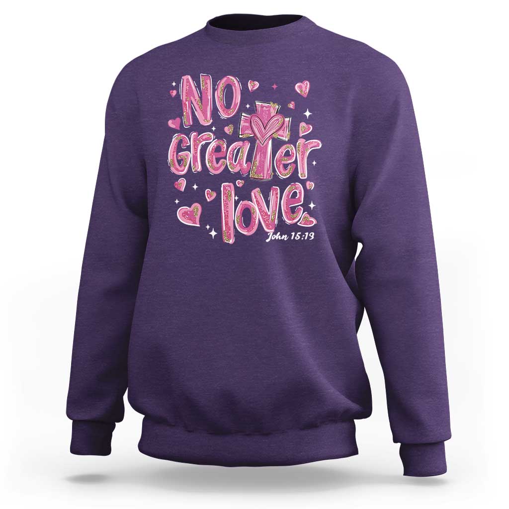 Christian Religious God Valentine's Day Sweatshirt No Greater Love Bible Verse