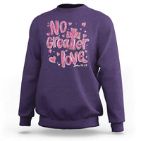 Christian Religious God Valentine's Day Sweatshirt No Greater Love Bible Verse