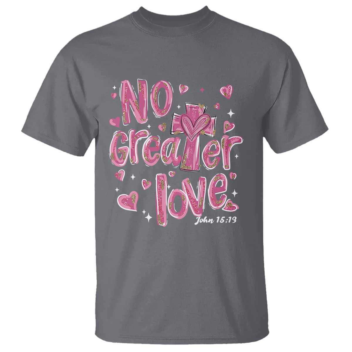 Christian Religious God Valentine's Day T Shirt No Greater Love Bible Verse