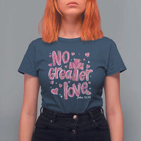 Christian Religious God Valentine's Day T Shirt For Women No Greater Love Bible Verse