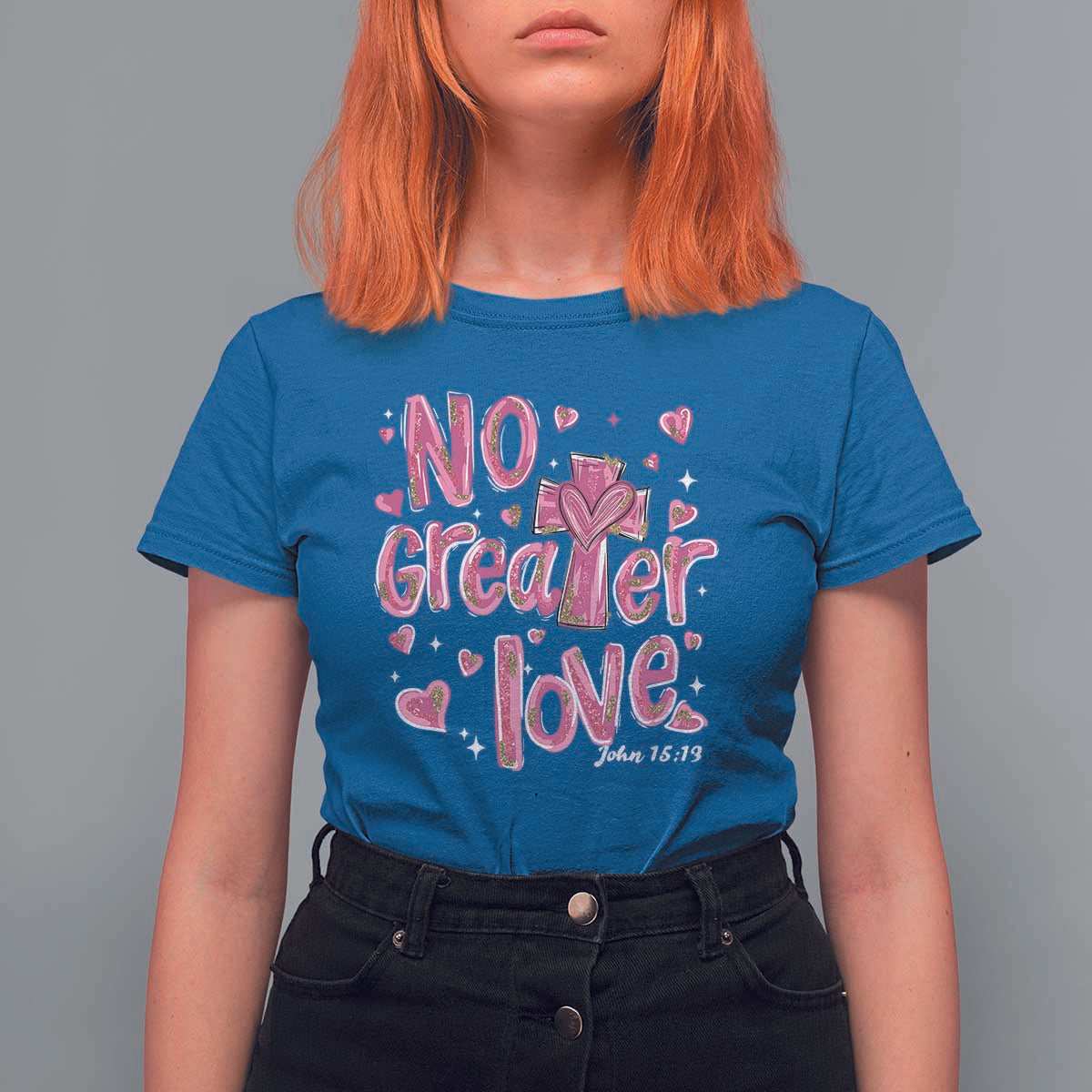 Christian Religious God Valentine's Day T Shirt For Women No Greater Love Bible Verse