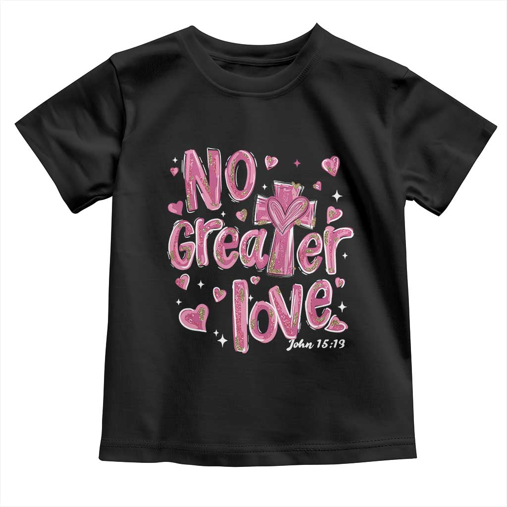 Christian Religious God Valentine's Day Toddler T Shirt No Greater Love Bible Verse