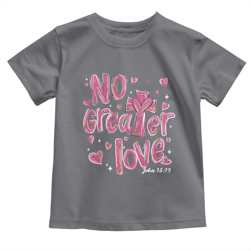 Christian Religious God Valentine's Day Toddler T Shirt No Greater Love Bible Verse