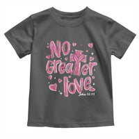 Christian Religious God Valentine's Day Toddler T Shirt No Greater Love Bible Verse