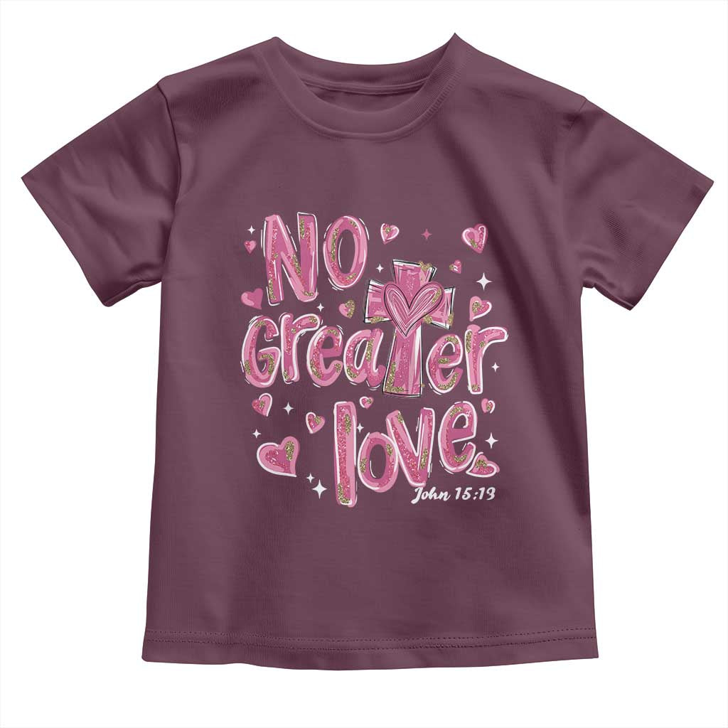 Christian Religious God Valentine's Day Toddler T Shirt No Greater Love Bible Verse
