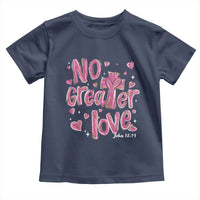 Christian Religious God Valentine's Day Toddler T Shirt No Greater Love Bible Verse