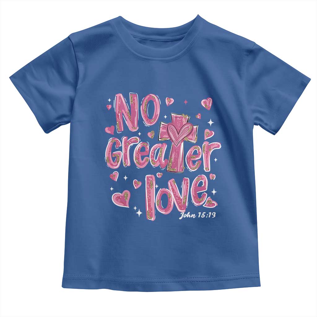 Christian Religious God Valentine's Day Toddler T Shirt No Greater Love Bible Verse