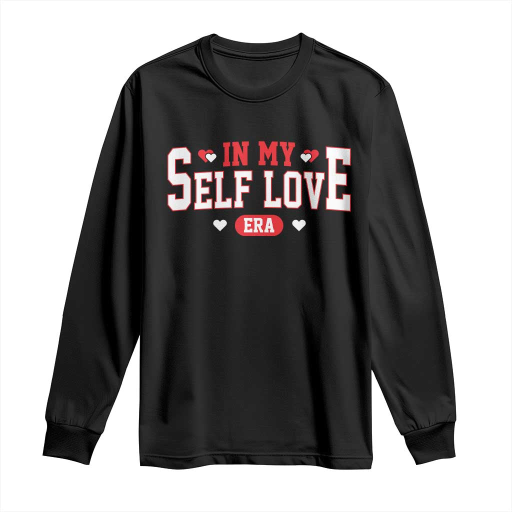 Funny Anti Valentine's Day Long Sleeve Shirt In My Self Love Era Singles Awareness Day