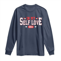 Funny Anti Valentine's Day Long Sleeve Shirt In My Self Love Era Singles Awareness Day