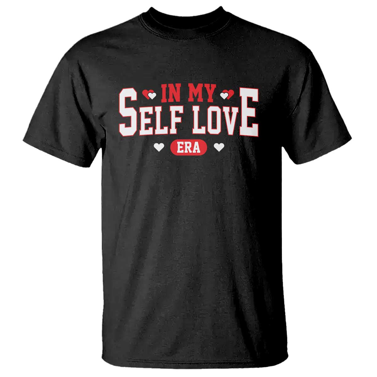 Funny Anti Valentine's Day T Shirt In My Self Love Era Singles Awareness Day