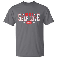 Funny Anti Valentine's Day T Shirt In My Self Love Era Singles Awareness Day