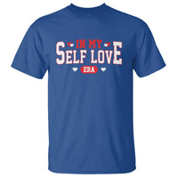 Funny Anti Valentine's Day T Shirt In My Self Love Era Singles Awareness Day