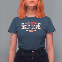 Funny Anti Valentine's Day T Shirt For Women In My Self Love Era Singles Awareness Day