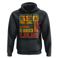 Funny Black AF Professional AF But Will Knuck If You Buck Hoodie Proud African American