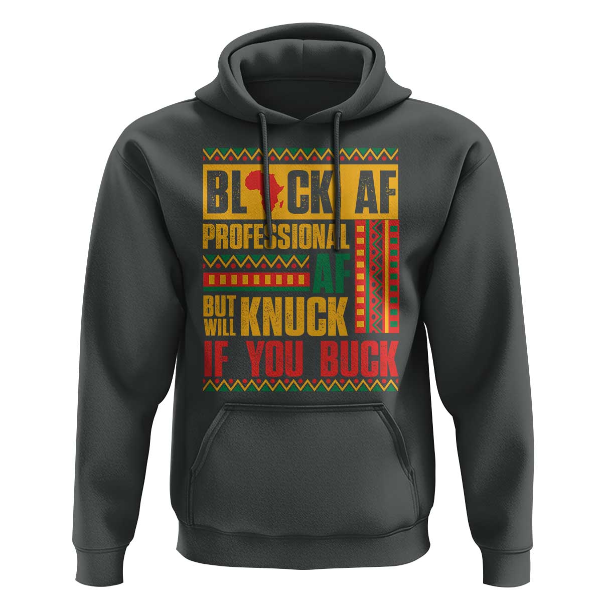 Funny Black AF Professional AF But Will Knuck If You Buck Hoodie Proud African American